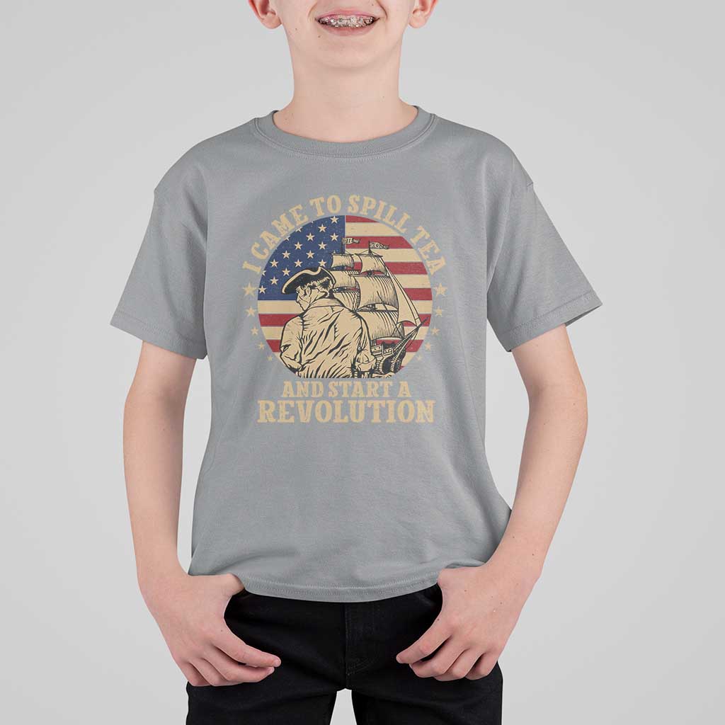 Funny Boston Tea Party T Shirt For Kid I Came To Spill Tea And Start A Revolution Retro Graphic