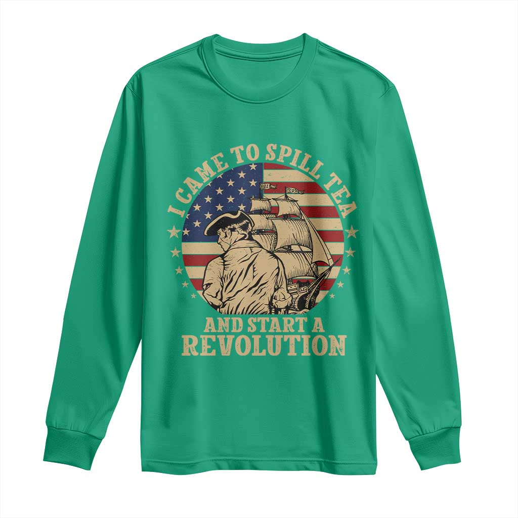 Funny Boston Tea Party Long Sleeve Shirt I Came To Spill Tea And Start A Revolution Retro Graphic