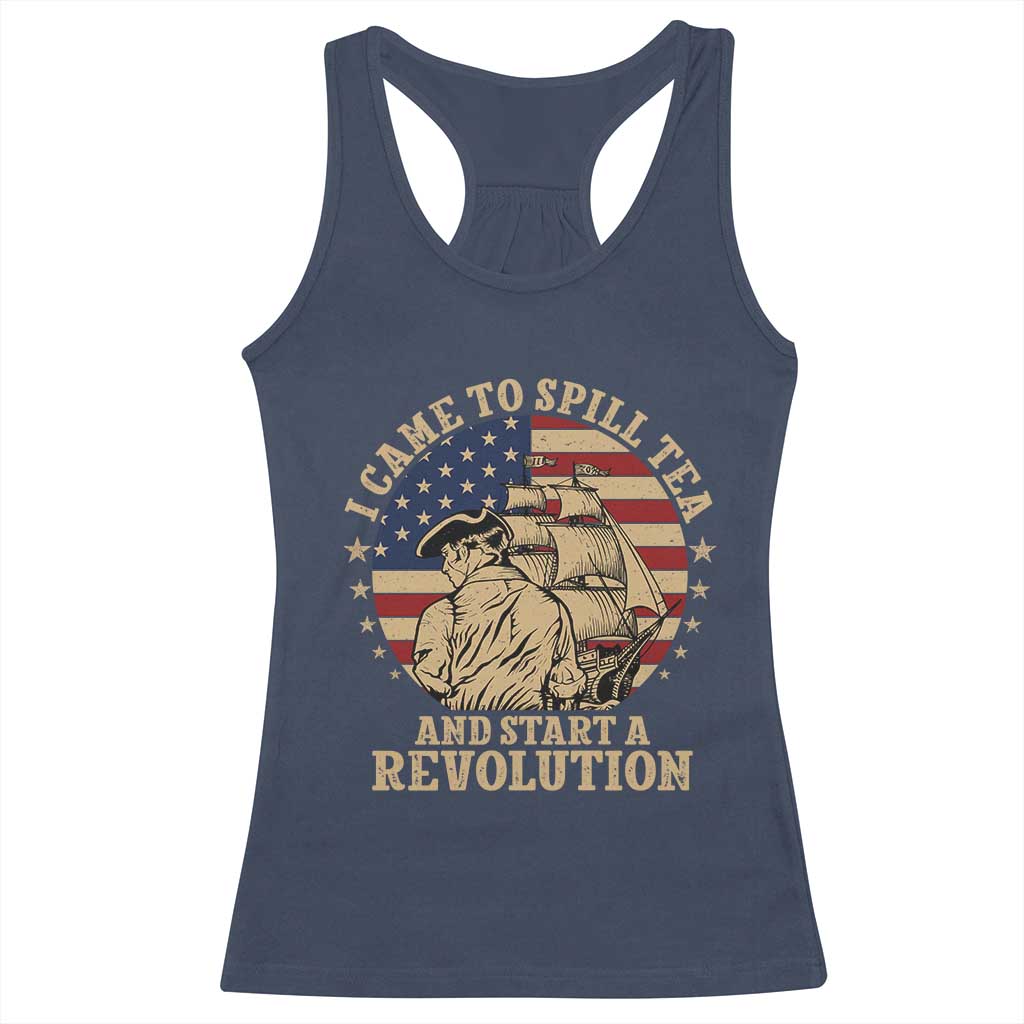 Funny Boston Tea Party Racerback Tank Top I Came To Spill Tea And Start A Revolution Retro Graphic