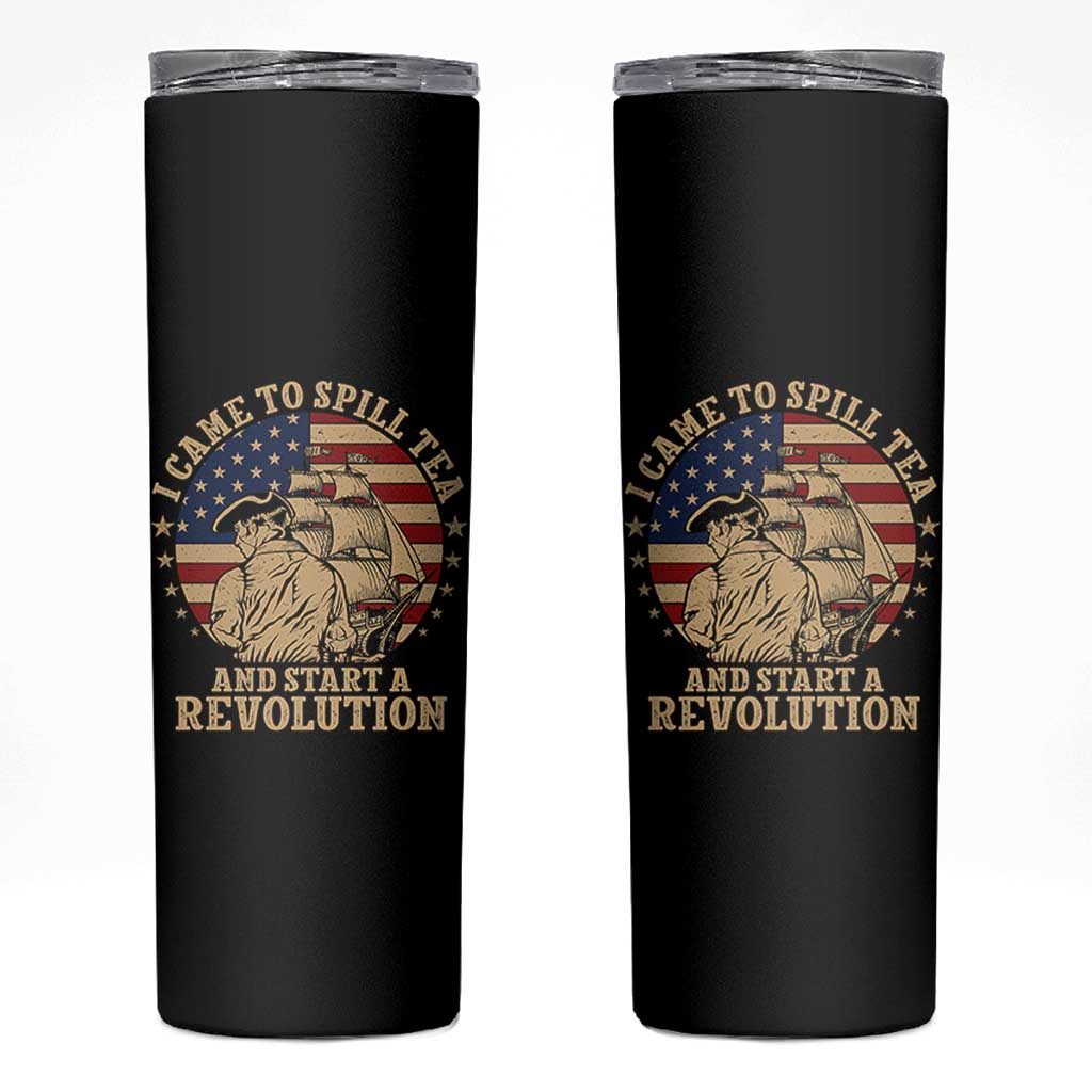 Funny Boston Tea Party Skinny Tumbler I Came To Spill Tea And Start A Revolution Retro Graphic
