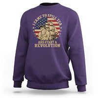 Funny Boston Tea Party Sweatshirt I Came To Spill Tea And Start A Revolution Retro Graphic