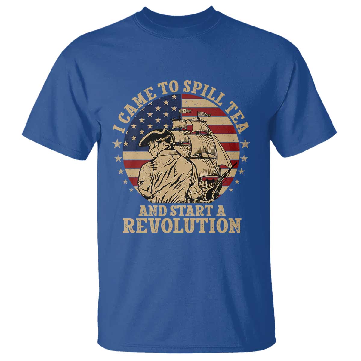 Funny Boston Tea Party T Shirt I Came To Spill Tea And Start A Revolution Retro Graphic