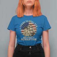 Funny Boston Tea Party T Shirt For Women I Came To Spill Tea And Start A Revolution Retro Graphic