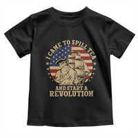 Funny Boston Tea Party Toddler T Shirt I Came To Spill Tea And Start A Revolution Retro Graphic