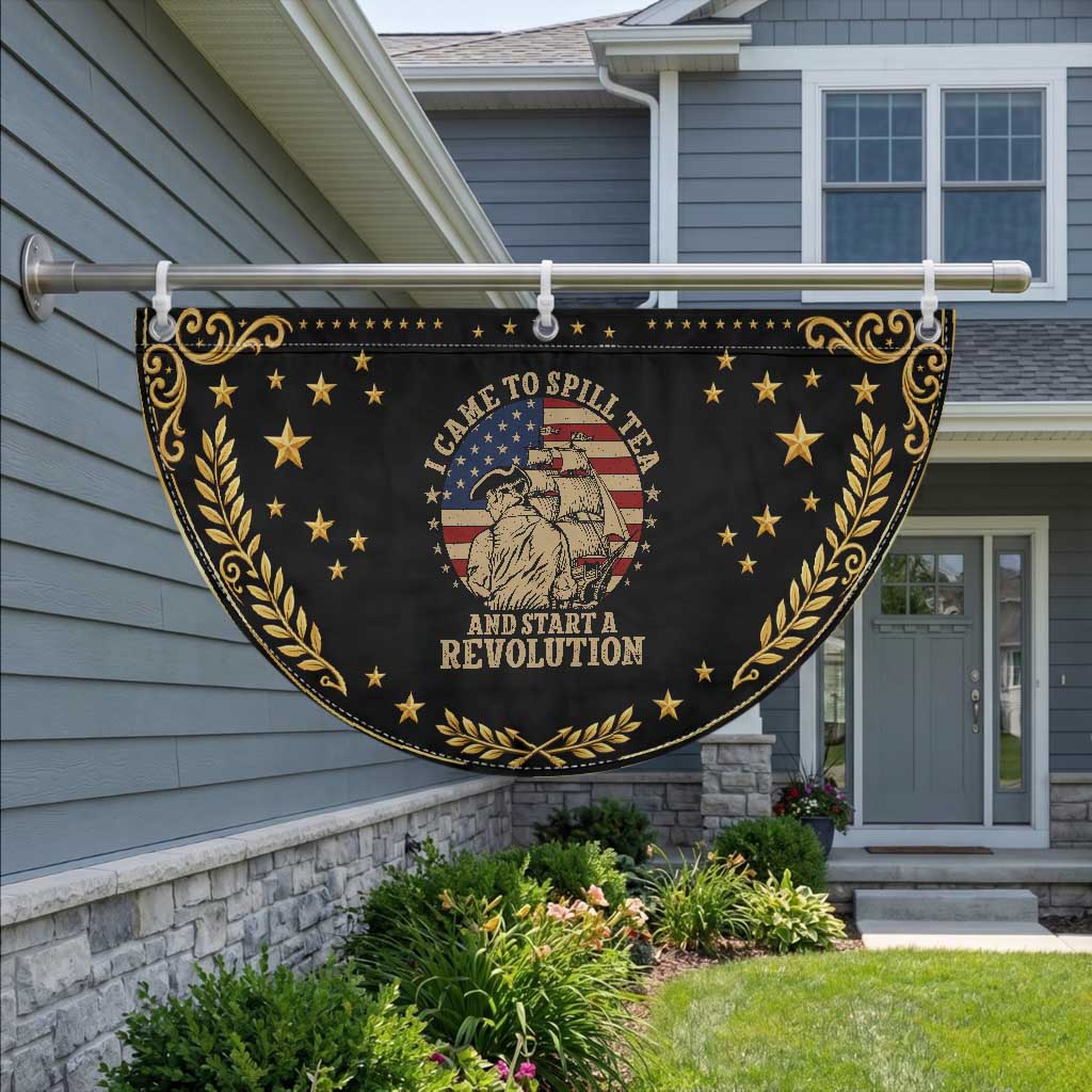 Funny Boston Tea Party Patriotic Fan Flag I Came To Spill Tea And Start A Revolution Retro Graphic