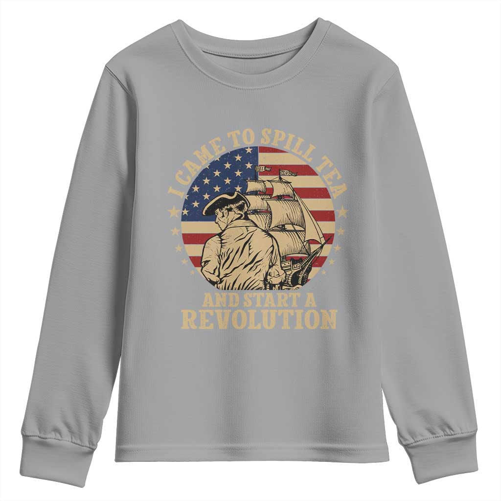 Funny Boston Tea Party Youth Sweatshirt I Came To Spill Tea And Start A Revolution Retro Graphic