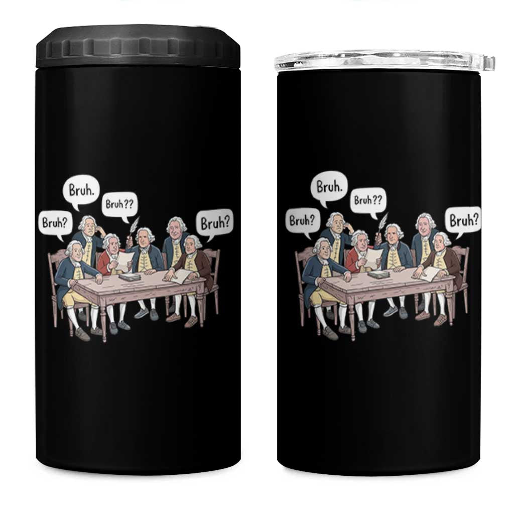 Bruh Founding Fathers Constitutional Convention 4 in 1 Can Cooler Tumbler Funny American History Humorous Patriot