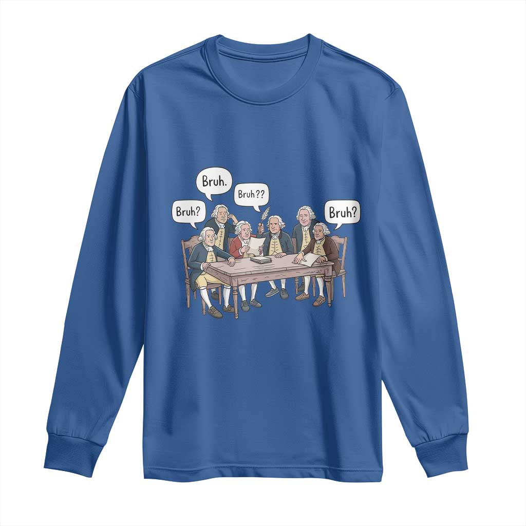 Bruh Founding Fathers Constitutional Convention Long Sleeve Shirt Funny American History Humorous Patriot
