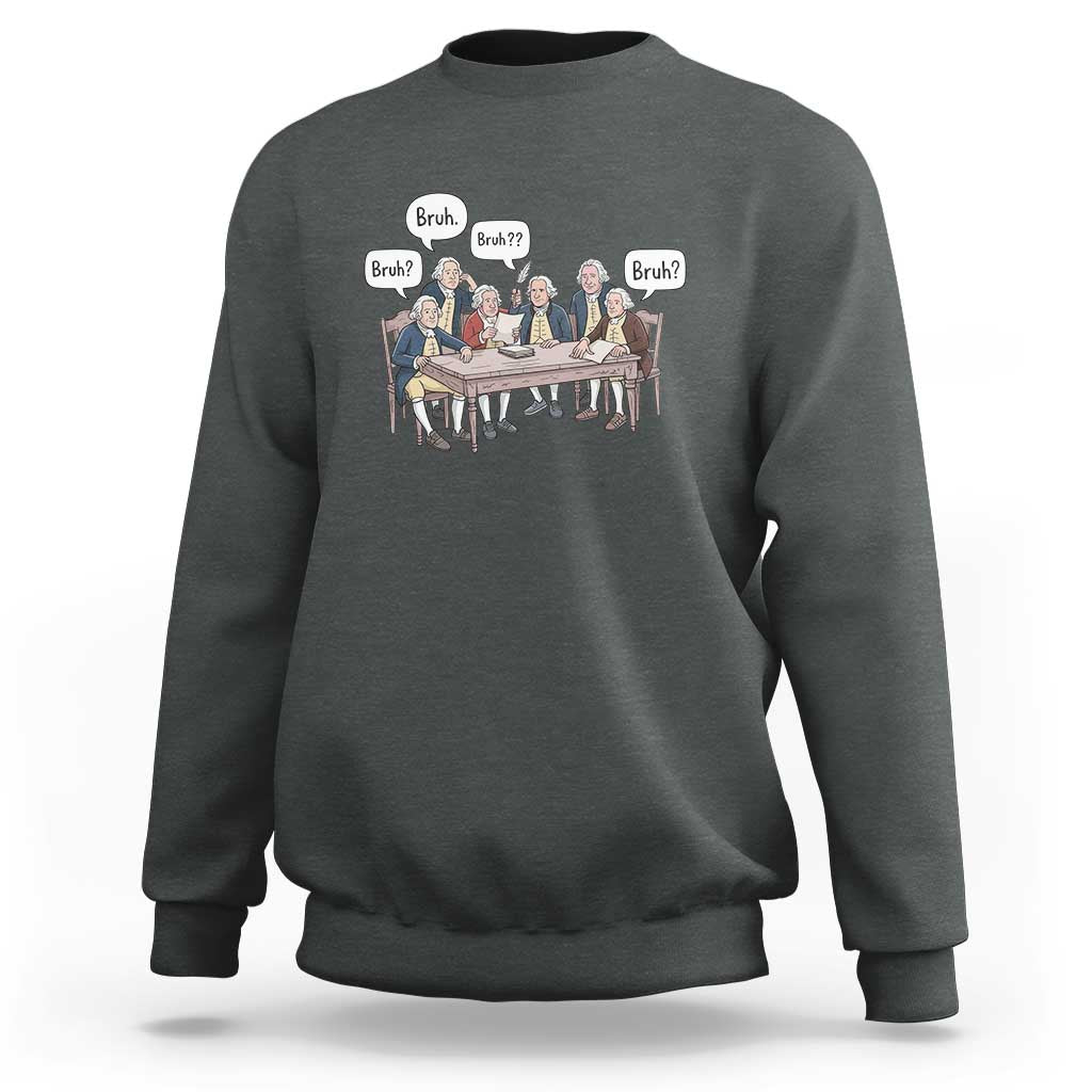 Bruh Founding Fathers Constitutional Convention Sweatshirt Funny American History Humorous Patriot
