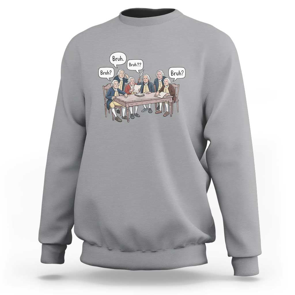 Bruh Founding Fathers Constitutional Convention Sweatshirt Funny American History Humorous Patriot