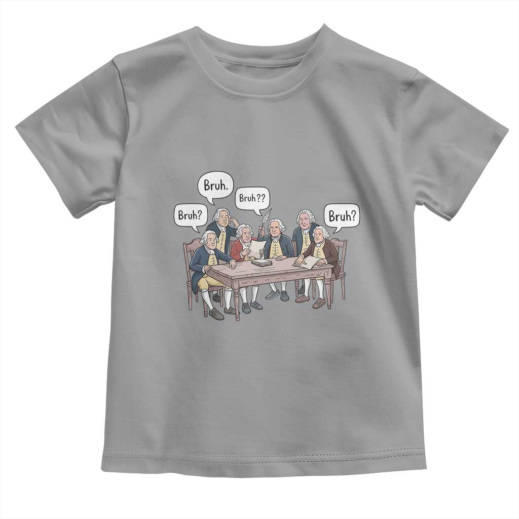 Bruh Founding Fathers Constitutional Convention Toddler T Shirt Funny American History Humorous Patriot