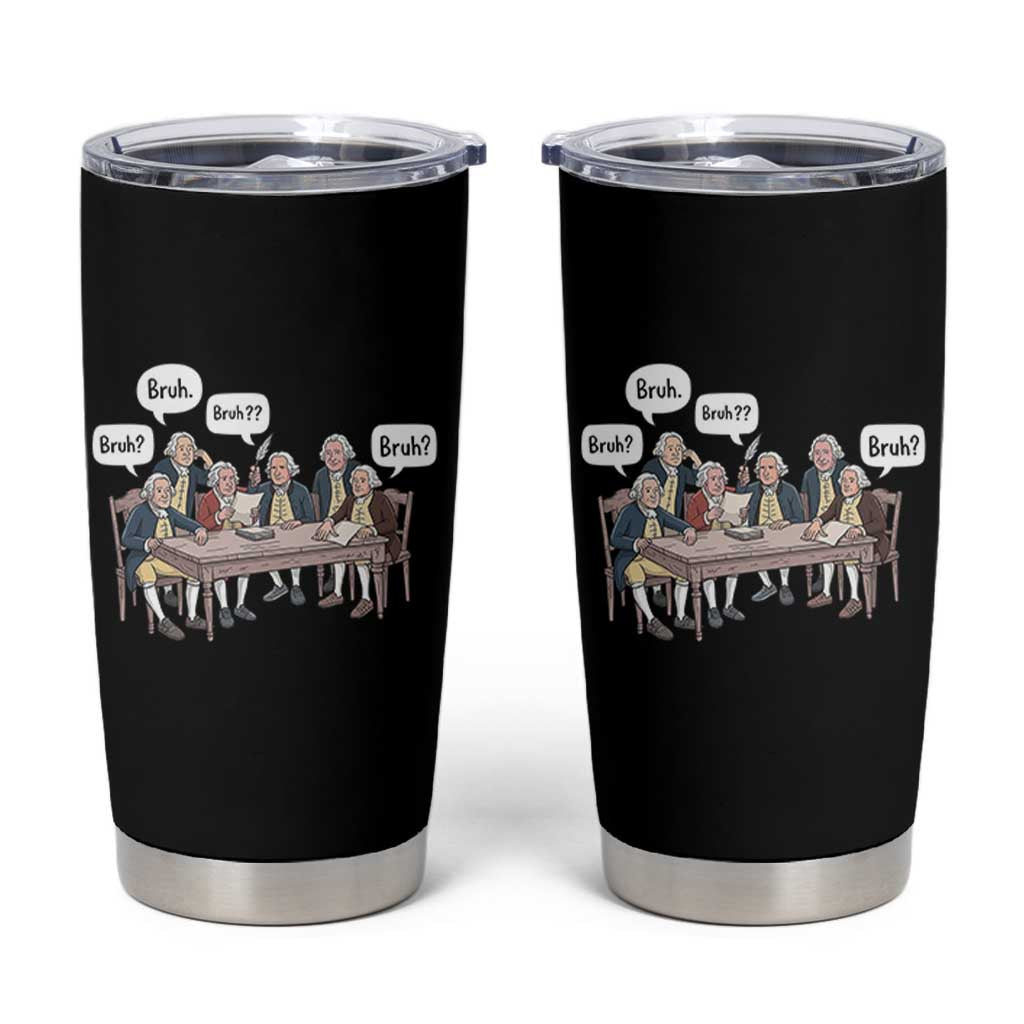 Bruh Founding Fathers Constitutional Convention Tumbler Cup Funny American History Humorous Patriot