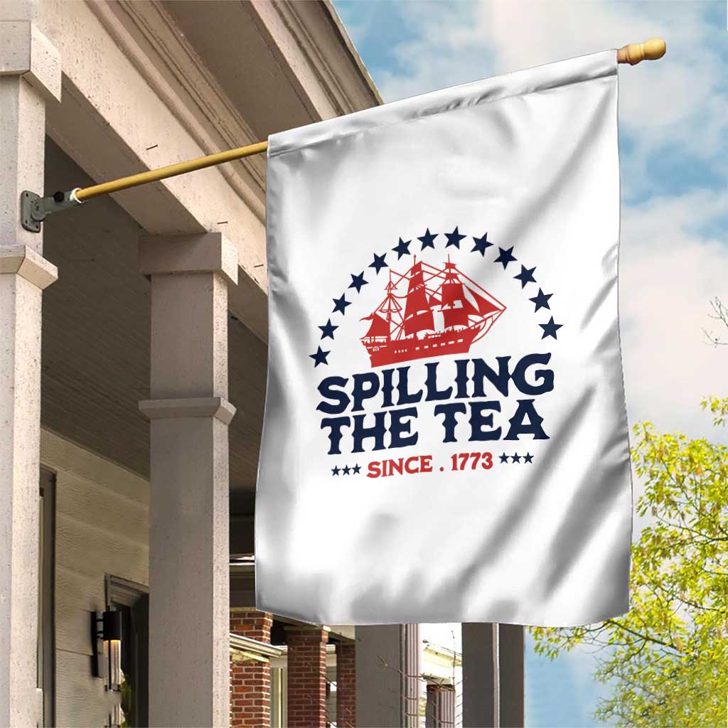 Spilling The Tea Since 1773 Garden Flag Patriotic Nautical Stars American History