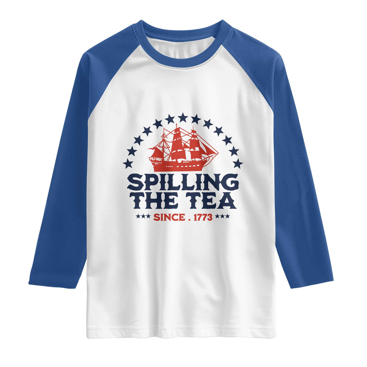 Spilling The Tea Since 1773 Raglan Shirt Patriotic Nautical Stars American History