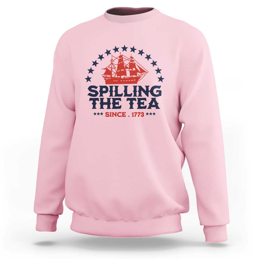 Spilling The Tea Since 1773 Sweatshirt Patriotic Nautical Stars American History
