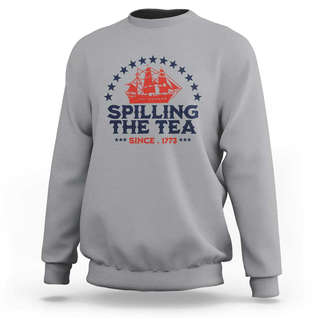 Spilling The Tea Since 1773 Sweatshirt Patriotic Nautical Stars American History
