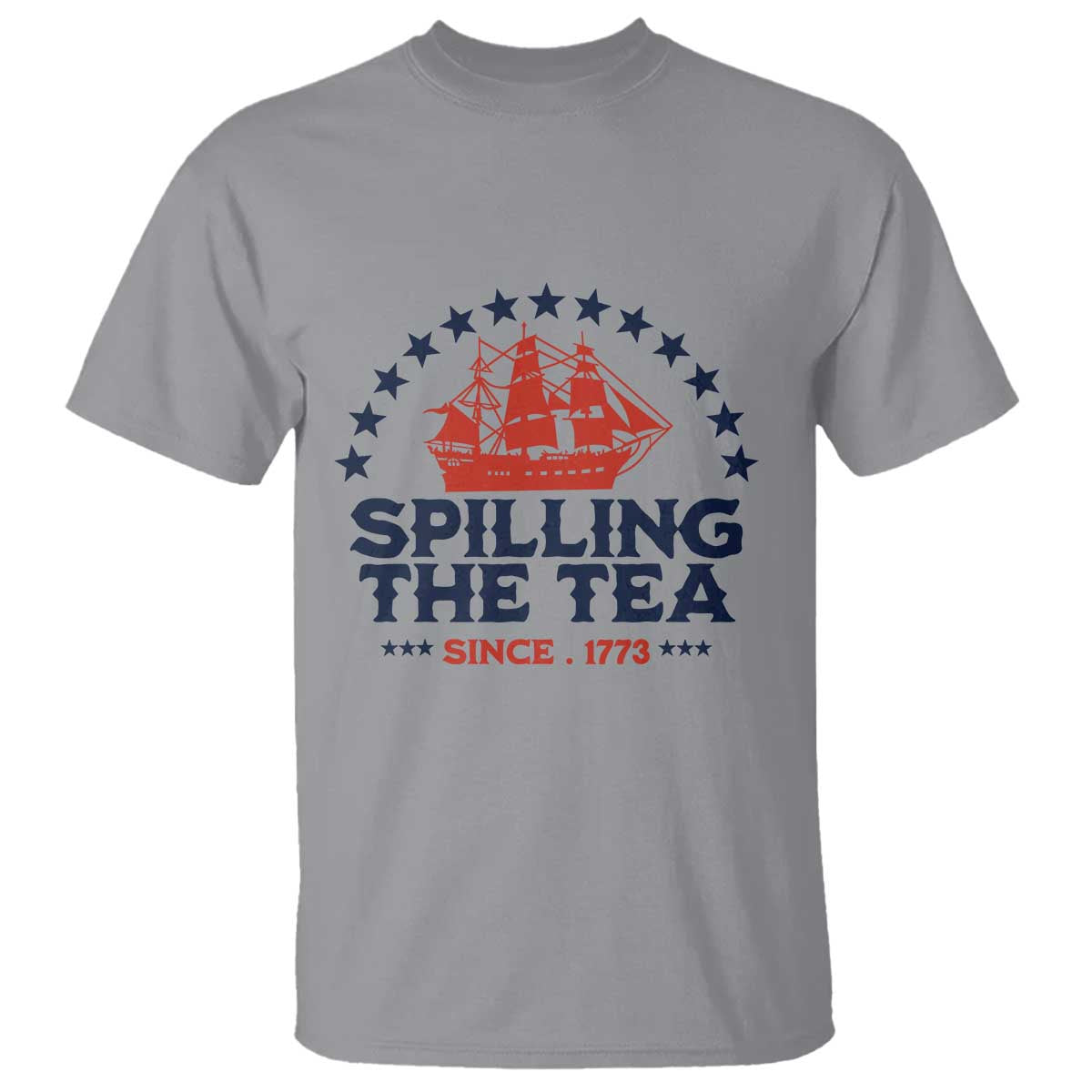 Spilling The Tea Since 1773 T Shirt Patriotic Nautical Stars American History
