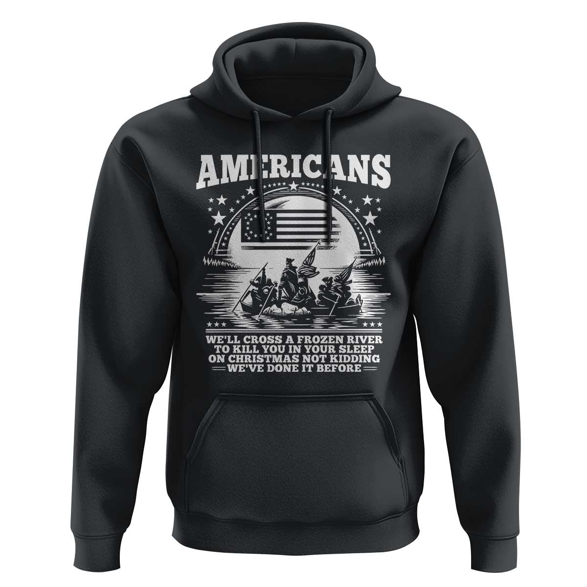 Funny Patriotic Military History Hoodie Americans Crossing A Frozen River To Kill You In Your Sleep On Christmas