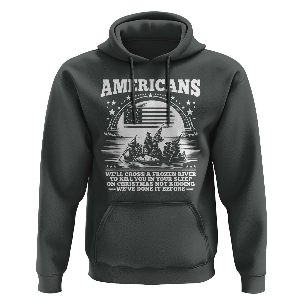Funny Patriotic Military History Hoodie Americans Crossing A Frozen River To Kill You In Your Sleep On Christmas