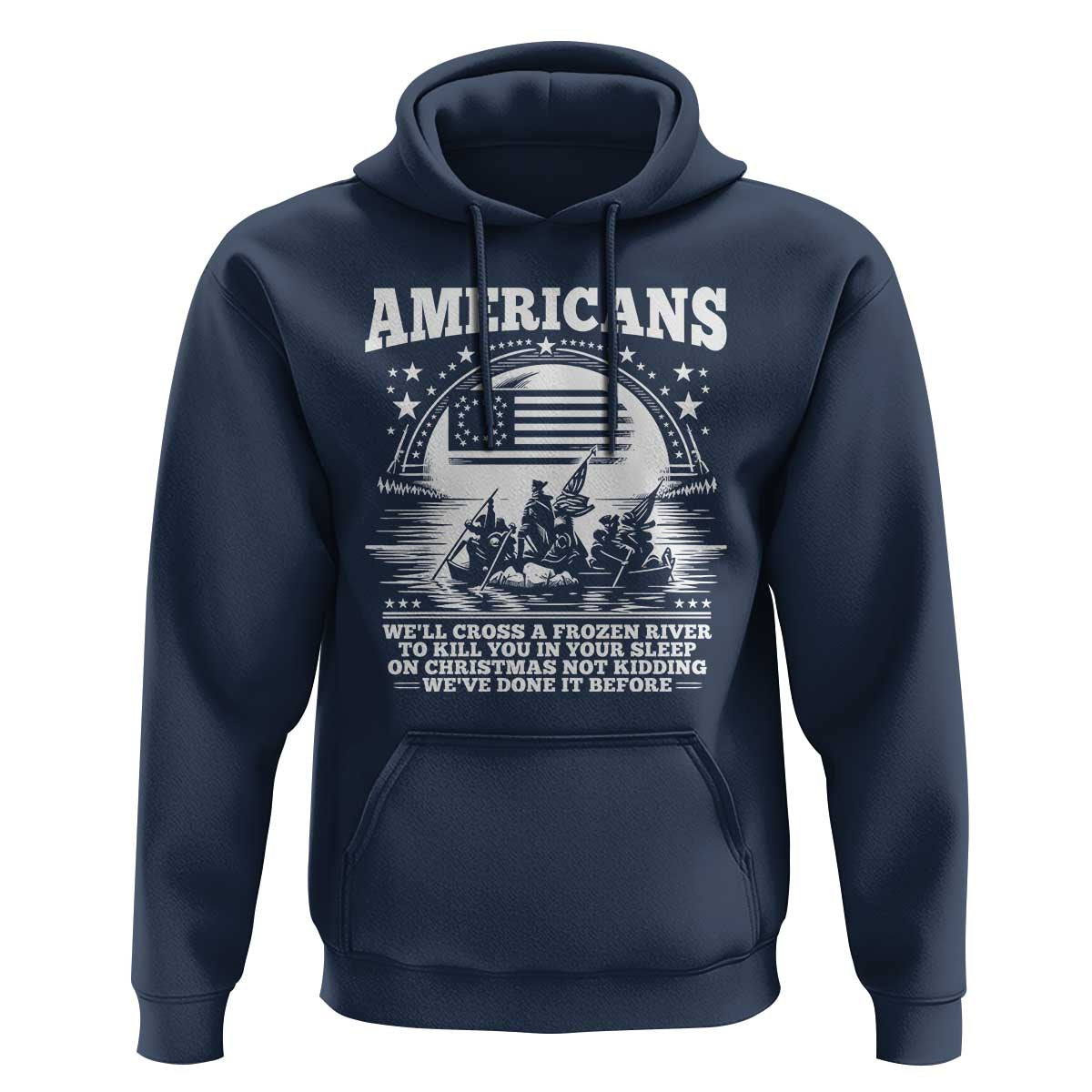 Funny Patriotic Military History Hoodie Americans Crossing A Frozen River To Kill You In Your Sleep On Christmas