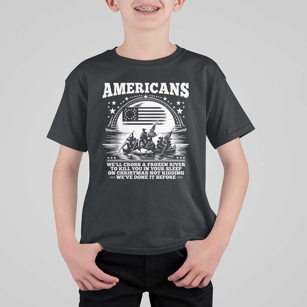 Funny Patriotic Military History T Shirt For Kid Americans Crossing A Frozen River To Kill You In Your Sleep On Christmas
