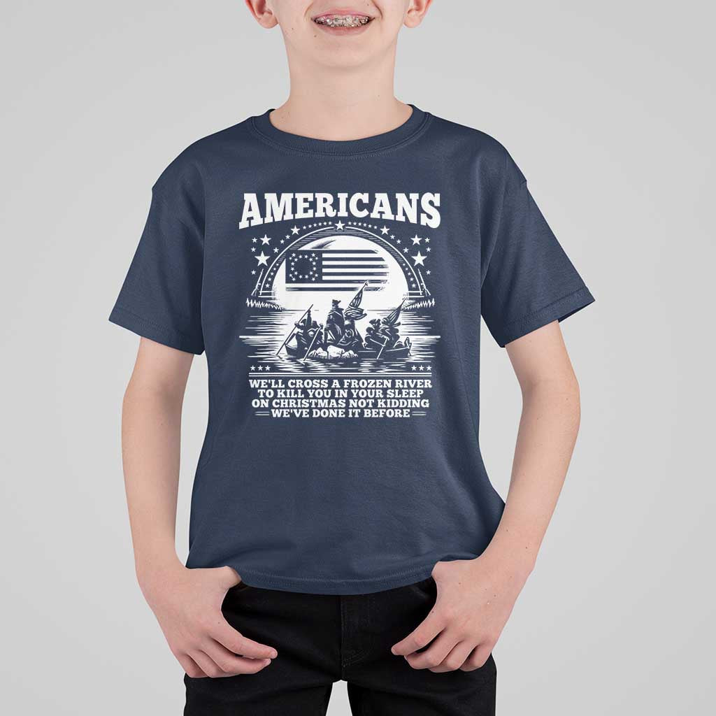 Funny Patriotic Military History T Shirt For Kid Americans Crossing A Frozen River To Kill You In Your Sleep On Christmas
