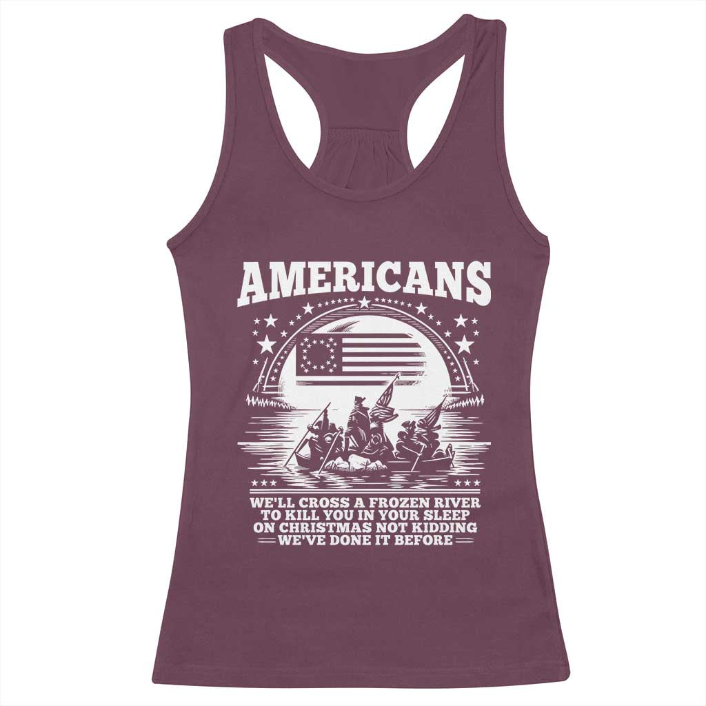 Funny Patriotic Military History Racerback Tank Top Americans Crossing A Frozen River To Kill You In Your Sleep On Christmas