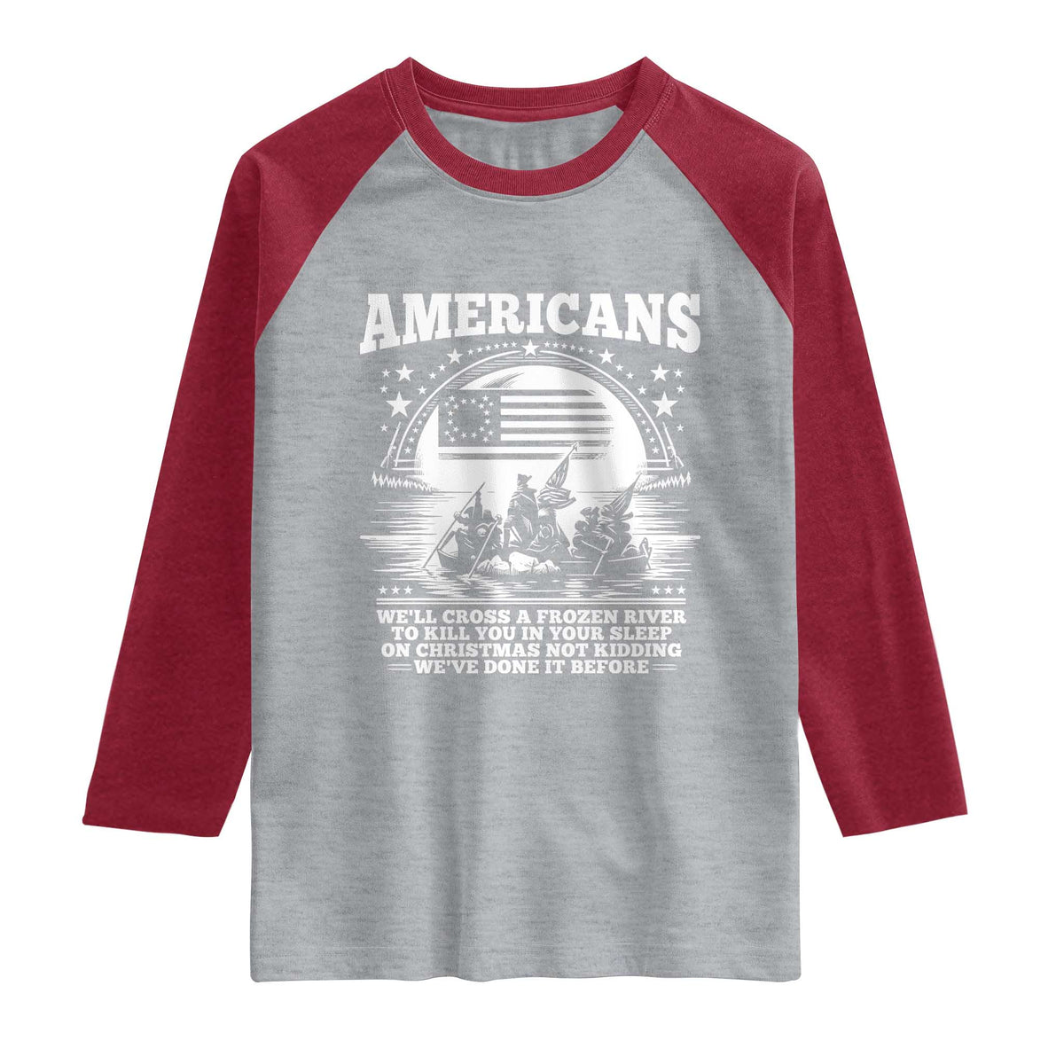 Funny Patriotic Military History Raglan Shirt Americans Crossing A Frozen River To Kill You In Your Sleep On Christmas