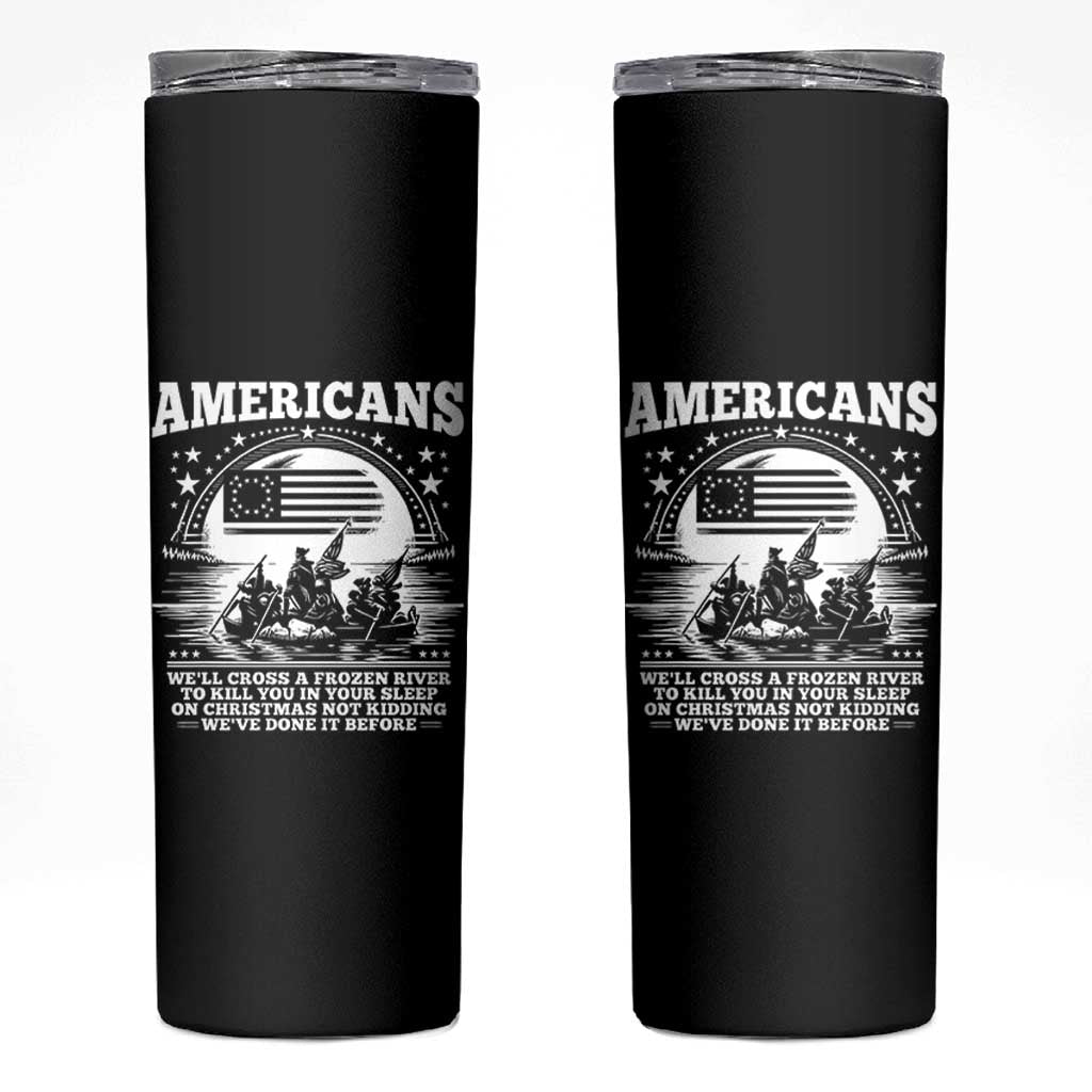 Funny Patriotic Military History Skinny Tumbler Americans Crossing A Frozen River To Kill You In Your Sleep On Christmas