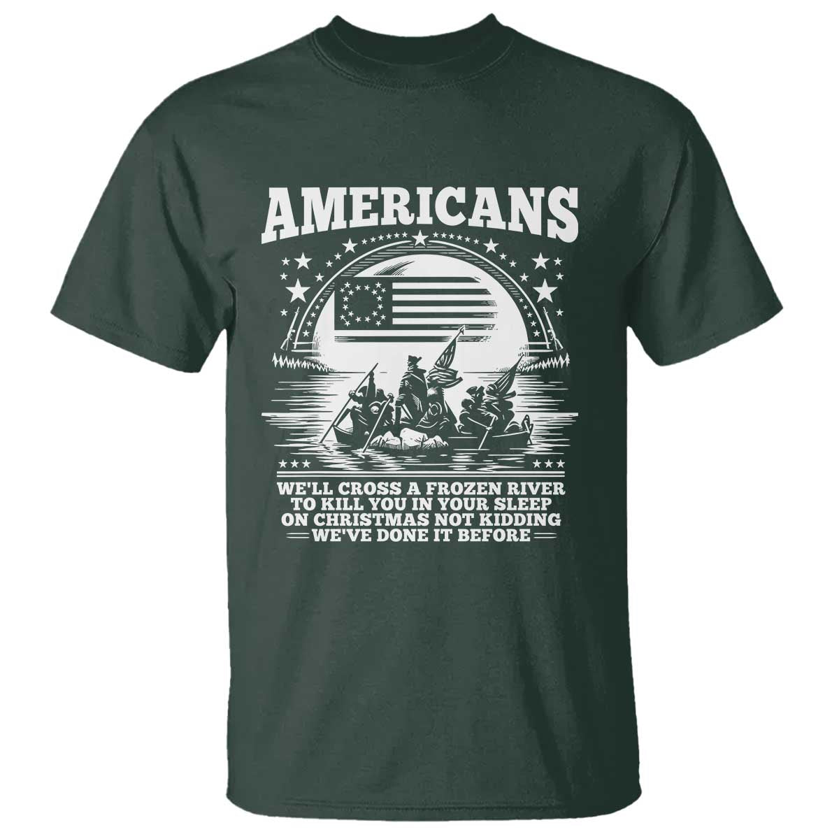 Funny Patriotic Military History T Shirt Americans Crossing A Frozen River To Kill You In Your Sleep On Christmas
