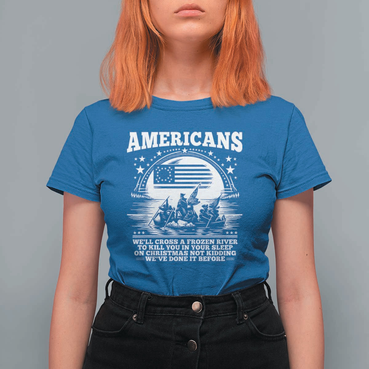 Funny Patriotic Military History T Shirt For Women Americans Crossing A Frozen River To Kill You In Your Sleep On Christmas