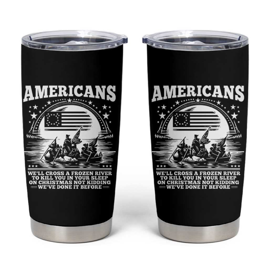 Funny Patriotic Military History Tumbler Cup Americans Crossing A Frozen River To Kill You In Your Sleep On Christmas