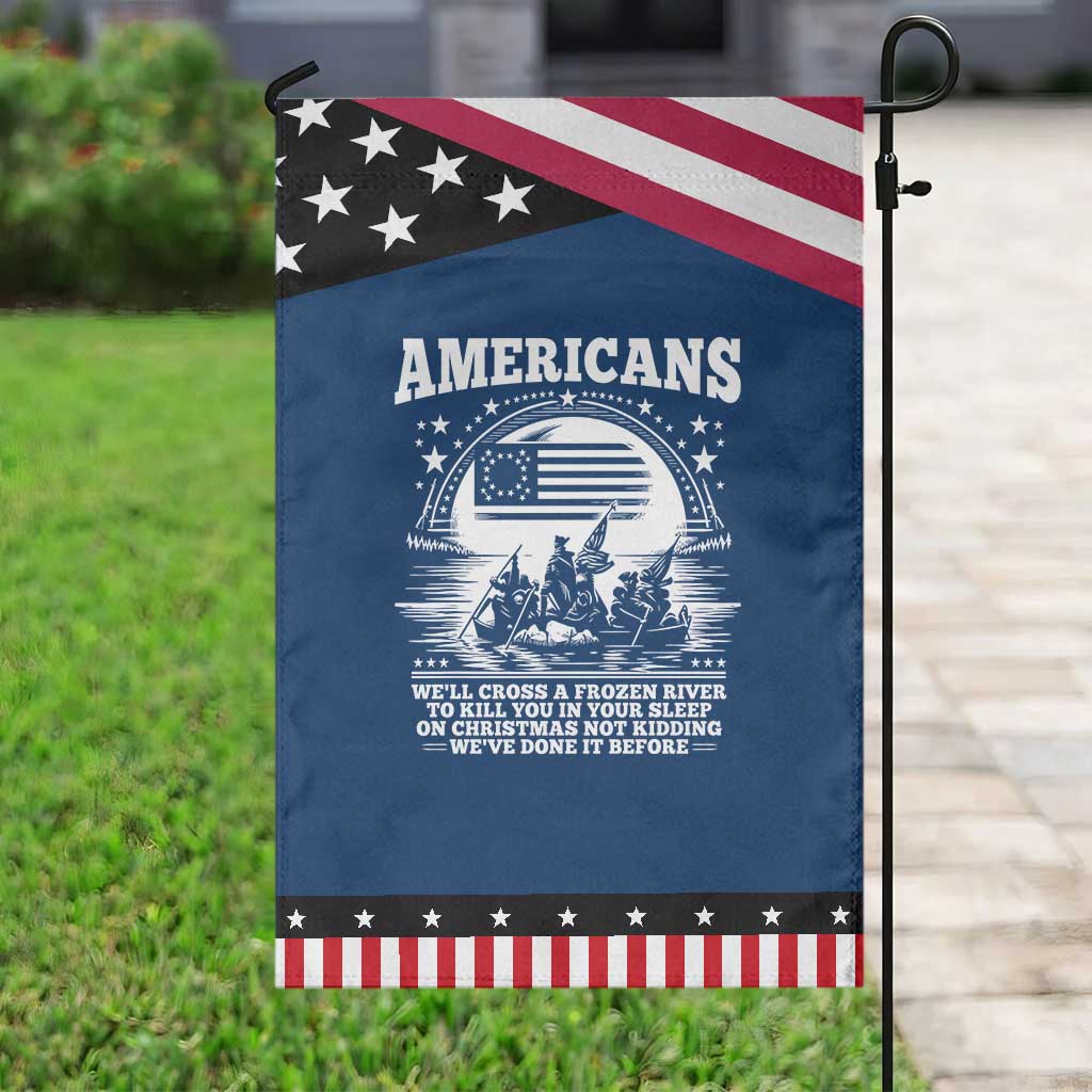 Funny Military History Patriotic Garden Flag Americans Crossing A Frozen River To Kill You In Your Sleep On Christmas