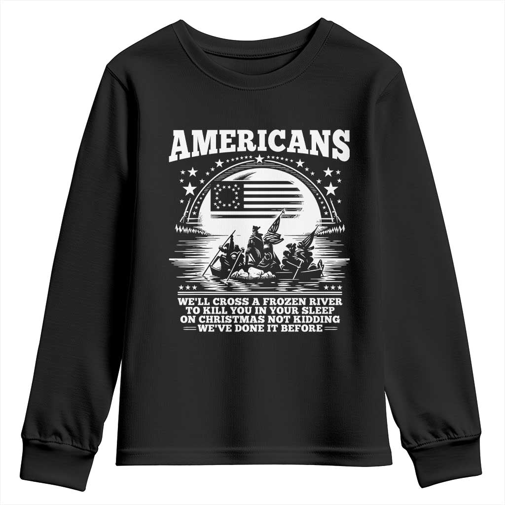 Funny Patriotic Military History Youth Sweatshirt Americans Crossing A Frozen River To Kill You In Your Sleep On Christmas