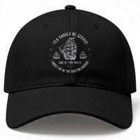 Tea Should Be Served In The Boston Harbor Baseball Cap Funny Sarcastic American History