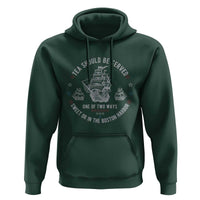 Tea Should Be Served In The Boston Harbor Hoodie Funny Sarcastic American History