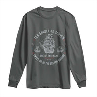 Tea Should Be Served In The Boston Harbor Long Sleeve Shirt Funny Sarcastic American History