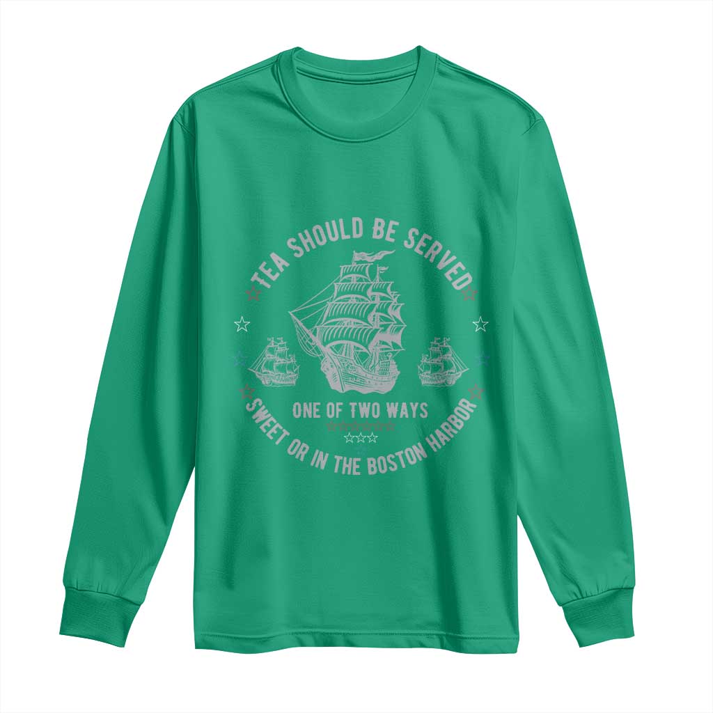Tea Should Be Served In The Boston Harbor Long Sleeve Shirt Funny Sarcastic American History