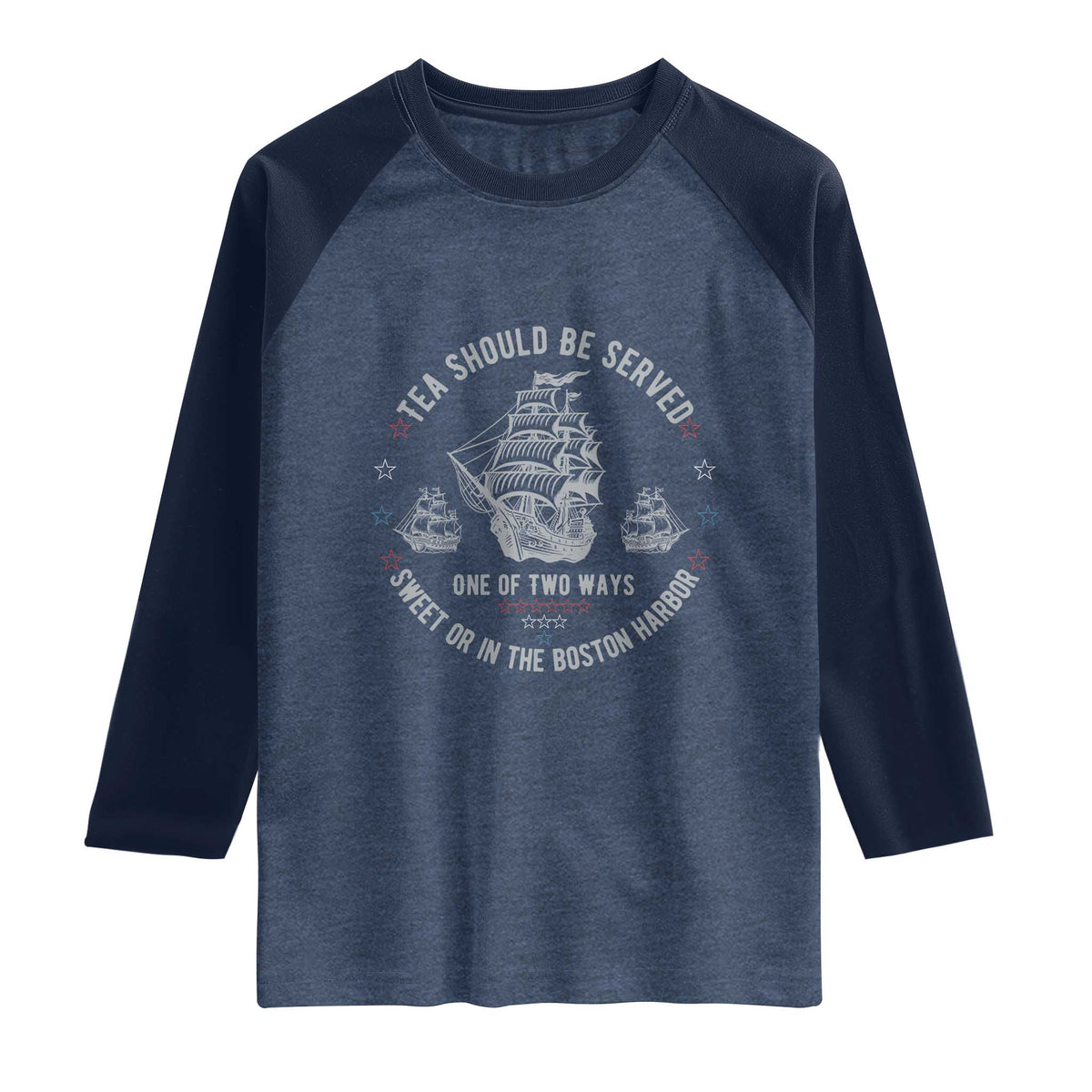 Tea Should Be Served In The Boston Harbor Raglan Shirt Funny Sarcastic American History