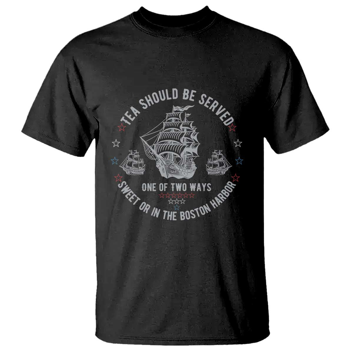 Tea Should Be Served In The Boston Harbor T Shirt Funny Sarcastic American History