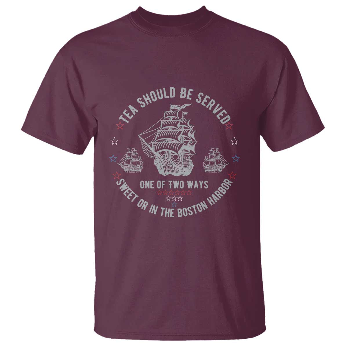 Tea Should Be Served In The Boston Harbor T Shirt Funny Sarcastic American History