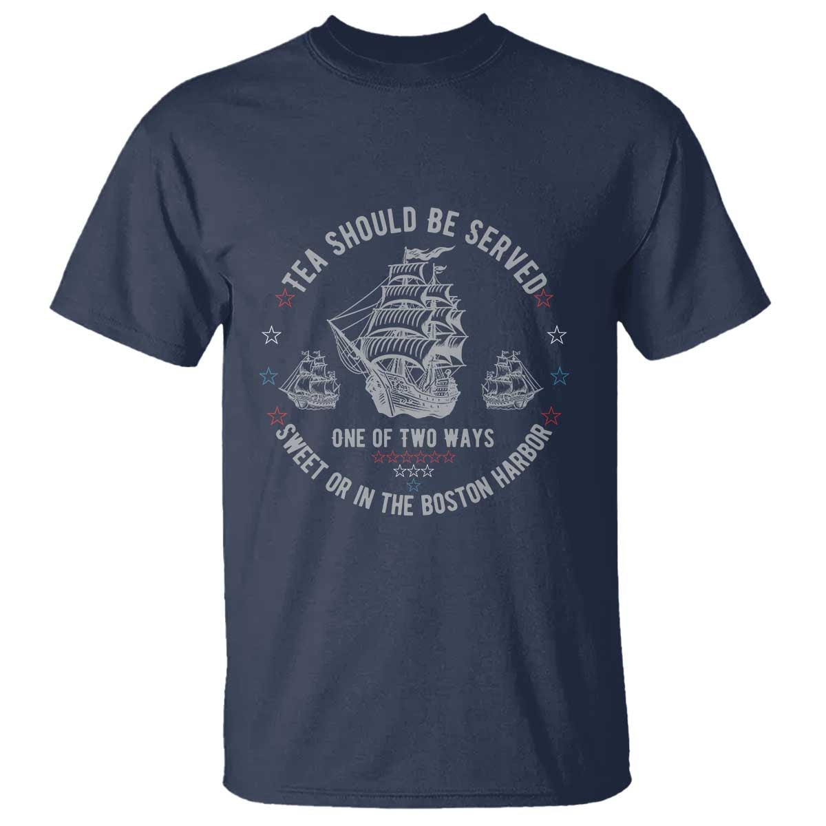 Tea Should Be Served In The Boston Harbor T Shirt Funny Sarcastic American History