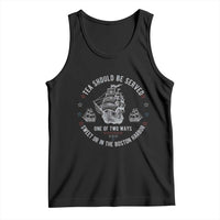 Tea Should Be Served In The Boston Harbor Tank Top Funny Sarcastic American History