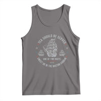 Tea Should Be Served In The Boston Harbor Tank Top Funny Sarcastic American History