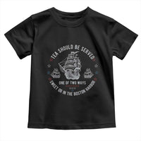 Tea Should Be Served In The Boston Harbor Toddler T Shirt Funny Sarcastic American History
