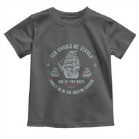Tea Should Be Served In The Boston Harbor Toddler T Shirt Funny Sarcastic American History