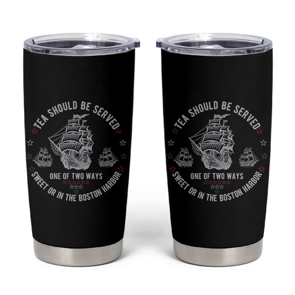 Tea Should Be Served In The Boston Harbor Tumbler Cup Funny Sarcastic American History