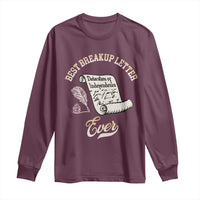 Declaration Of Independence 1776 Funny History Long Sleeve Shirt Best Breakup Letter Ever Humor