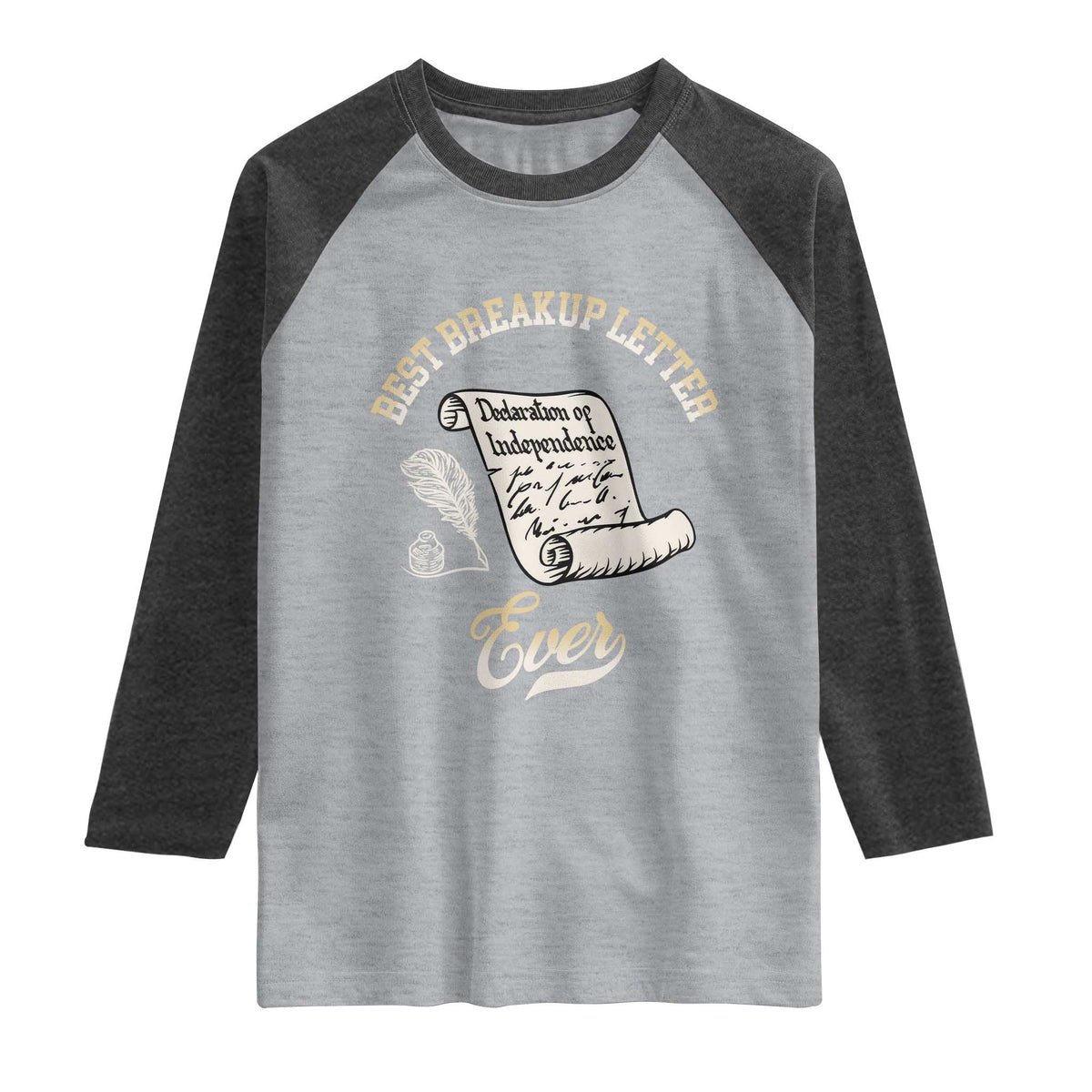 Declaration Of Independence 1776 Funny History Raglan Shirt Best Breakup Letter Ever Humor