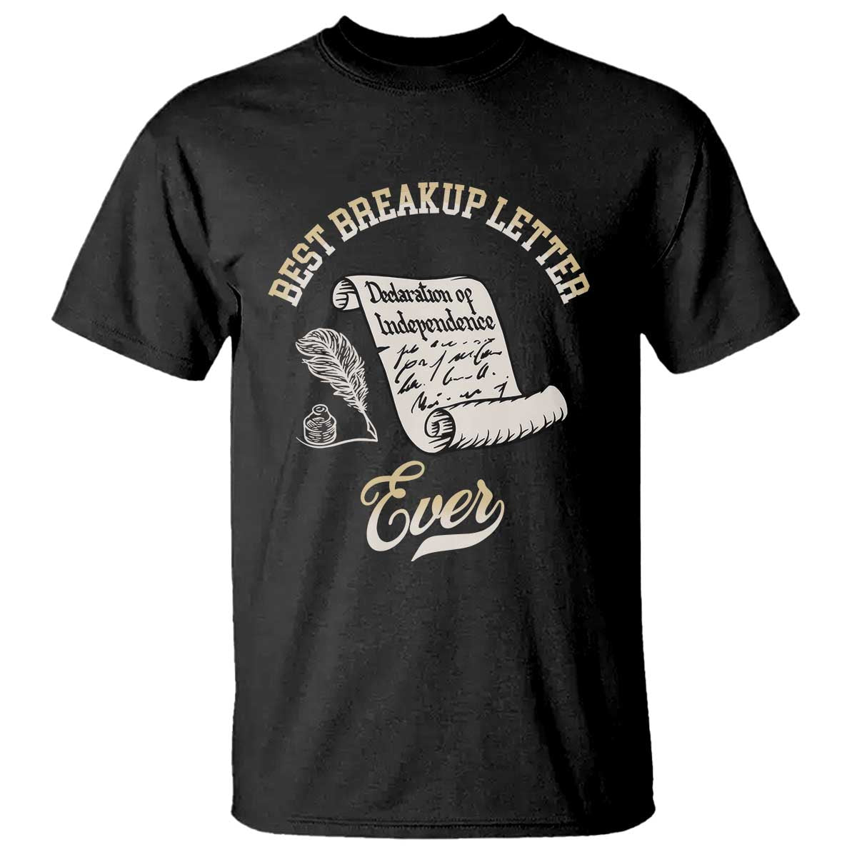 Declaration Of Independence 1776 Funny History T Shirt Best Breakup Letter Ever Humor